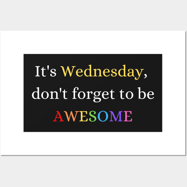 Awesome Wednesday Motivation Wall Art by Felicity-K